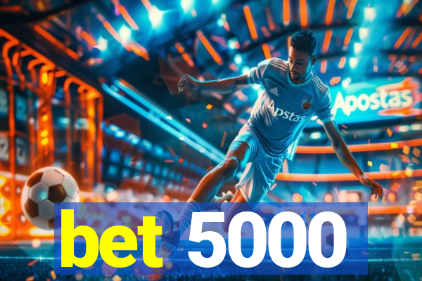 bet 5000